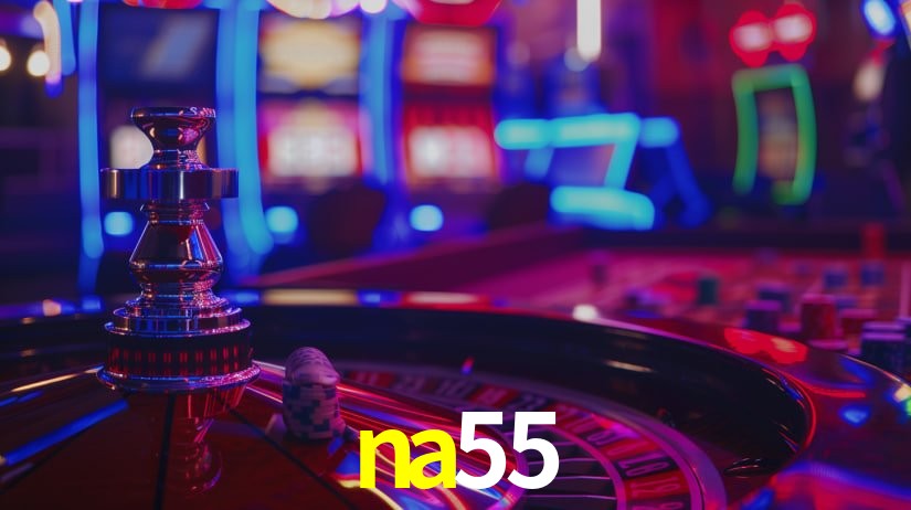 na55,na55 bet